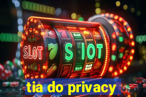 tia do privacy